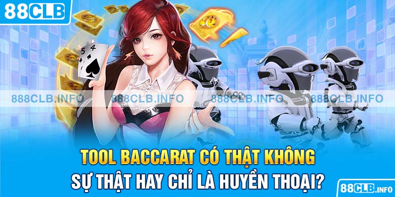 Tool Baccarat có thật không? Điểm qua ưu và nhược điểm